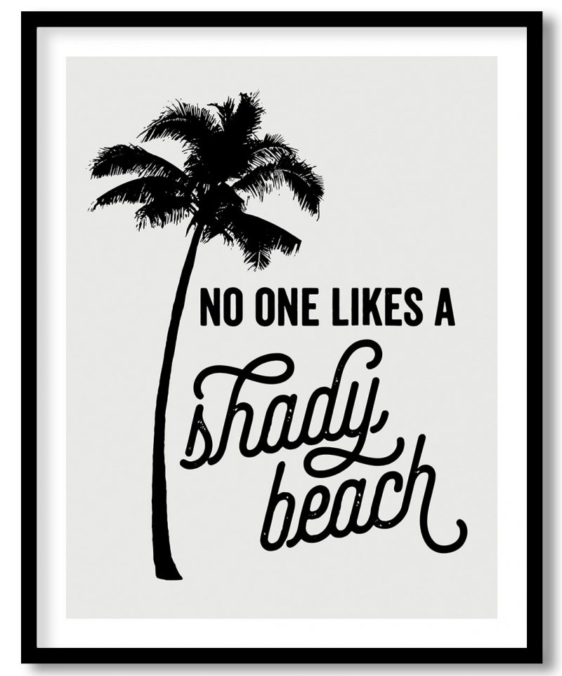 No one likes a shady beach, tropical print, funny wall art, funny